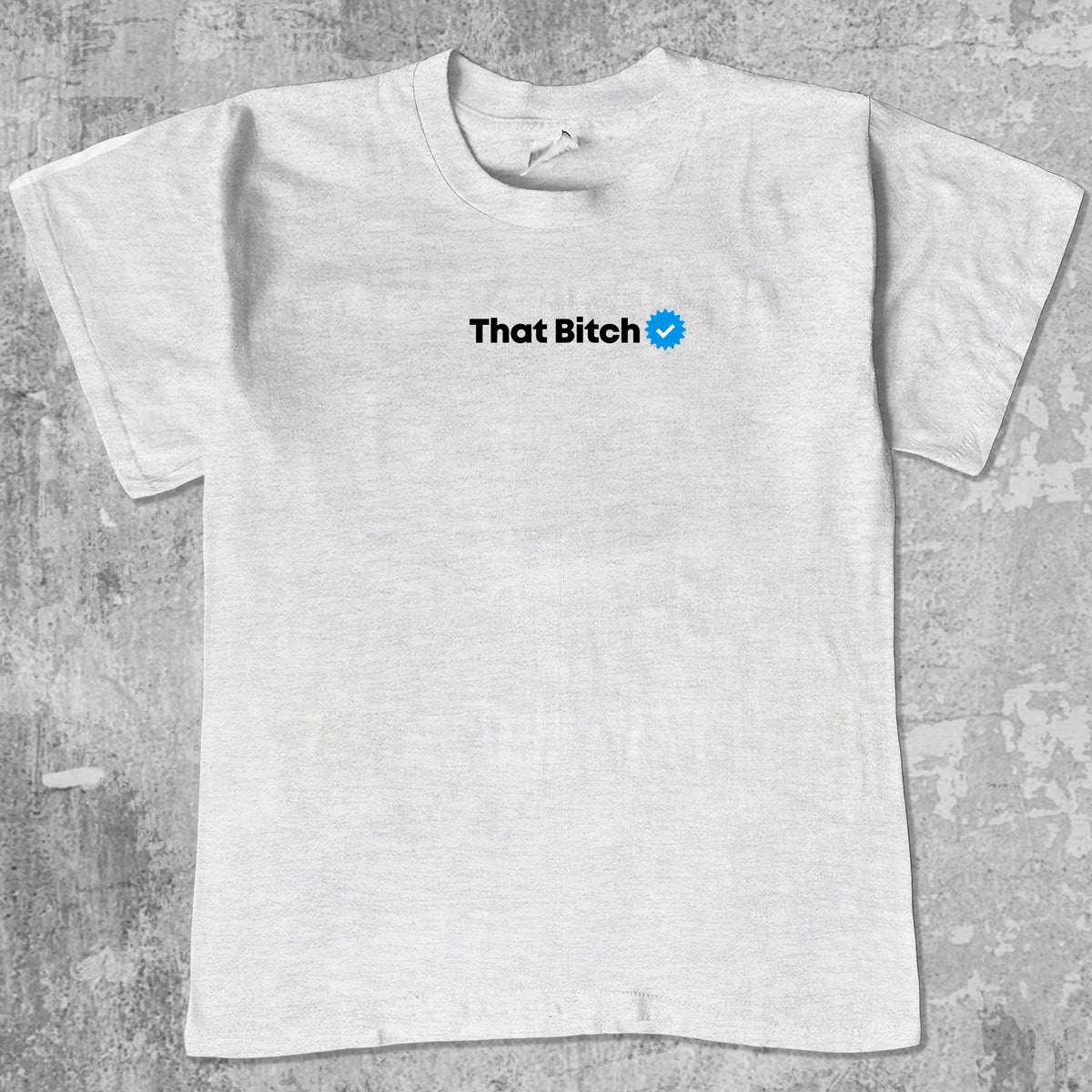 That Bitch graphic tee with bold and humorous print, funny and trendy graphic. Perfect for adults and gift-giving. Ash Grey shirt.