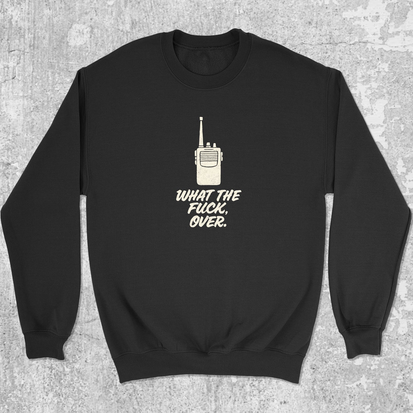 What The Fuck Over graphic sweatshirt with bold and humorous print, warm and cozy graphic for everyday wear. Perfect gifts for family and friends. Black pullover.