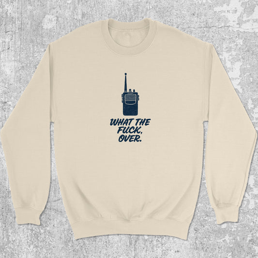 What The Fuck Over graphic sweatshirt with bold and humorous print, warm and cozy graphic for everyday wear. Perfect gifts for family and friends. Natural pullover.