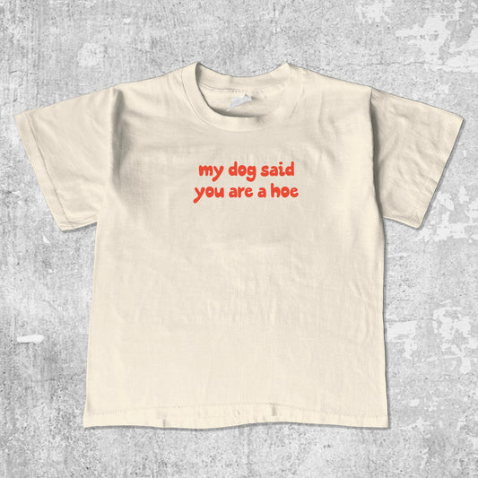 my dog said you are a hoe unisex graphic t-shirt. Vintage trending meme tee. Funny and unique graphic tees. my dog said you are a hoe graphi tee Cream 1