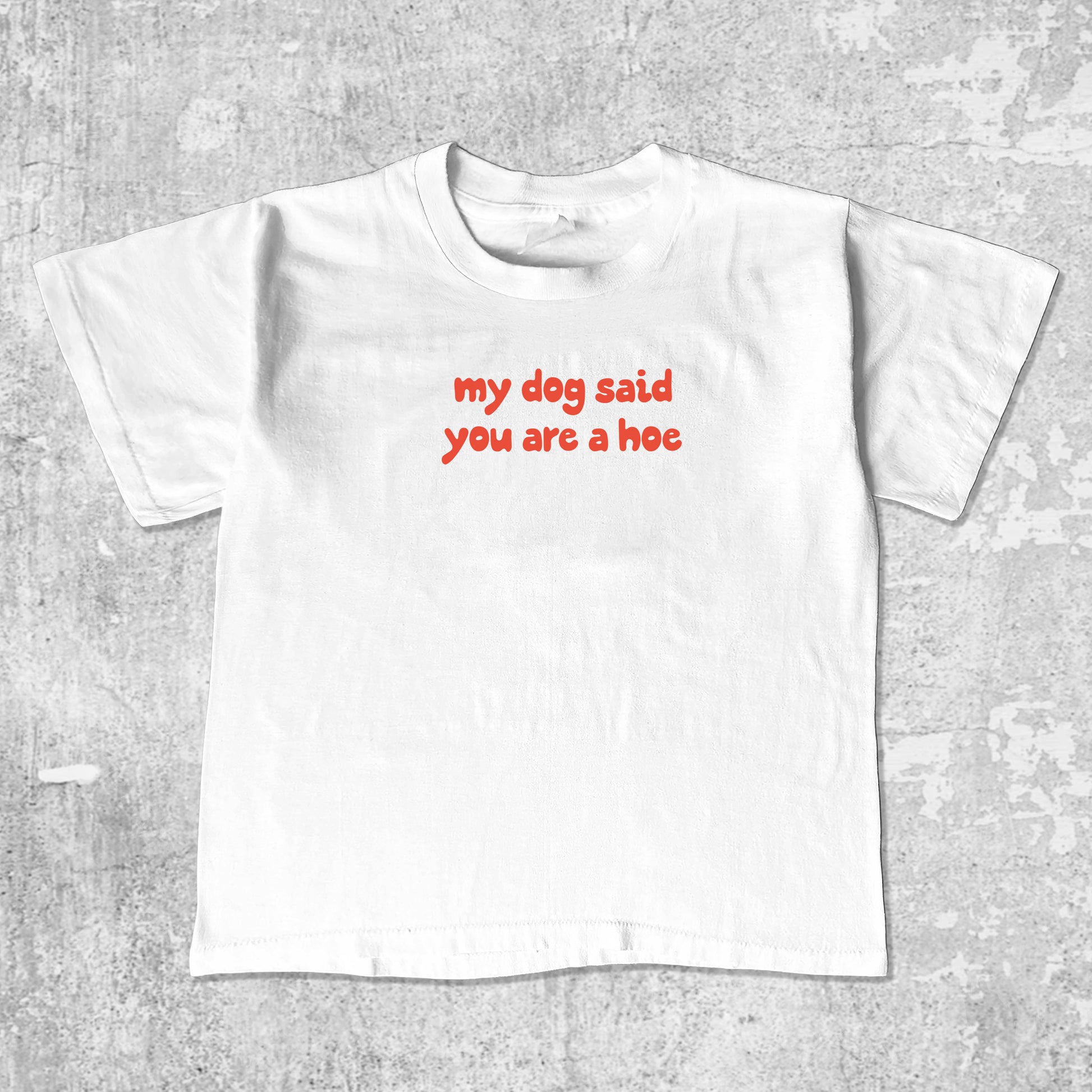 my dog said you are a hoe unisex graphic t-shirt. Vintage trending meme tee. Funny and unique graphic tees. my dog said you are a hoe graphi tee White 1