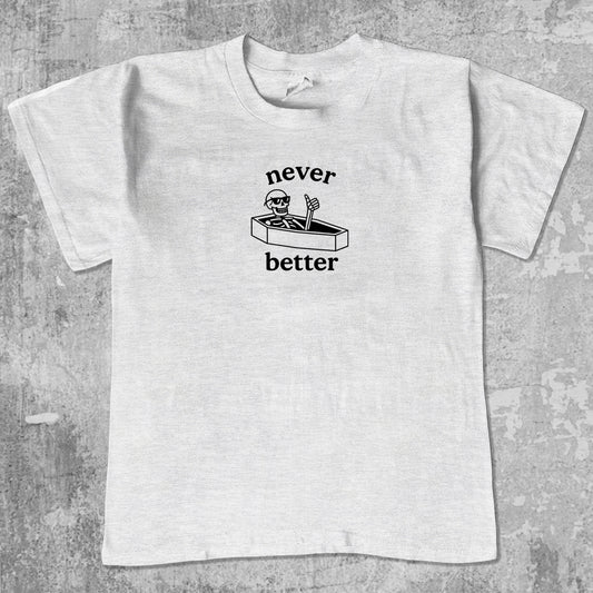 Never Better Halloween unisex graphic t-shirt. Vintage trending meme tee. Funny and unique graphic tees. Never Better Halloween graphi tee Ash Grey 1