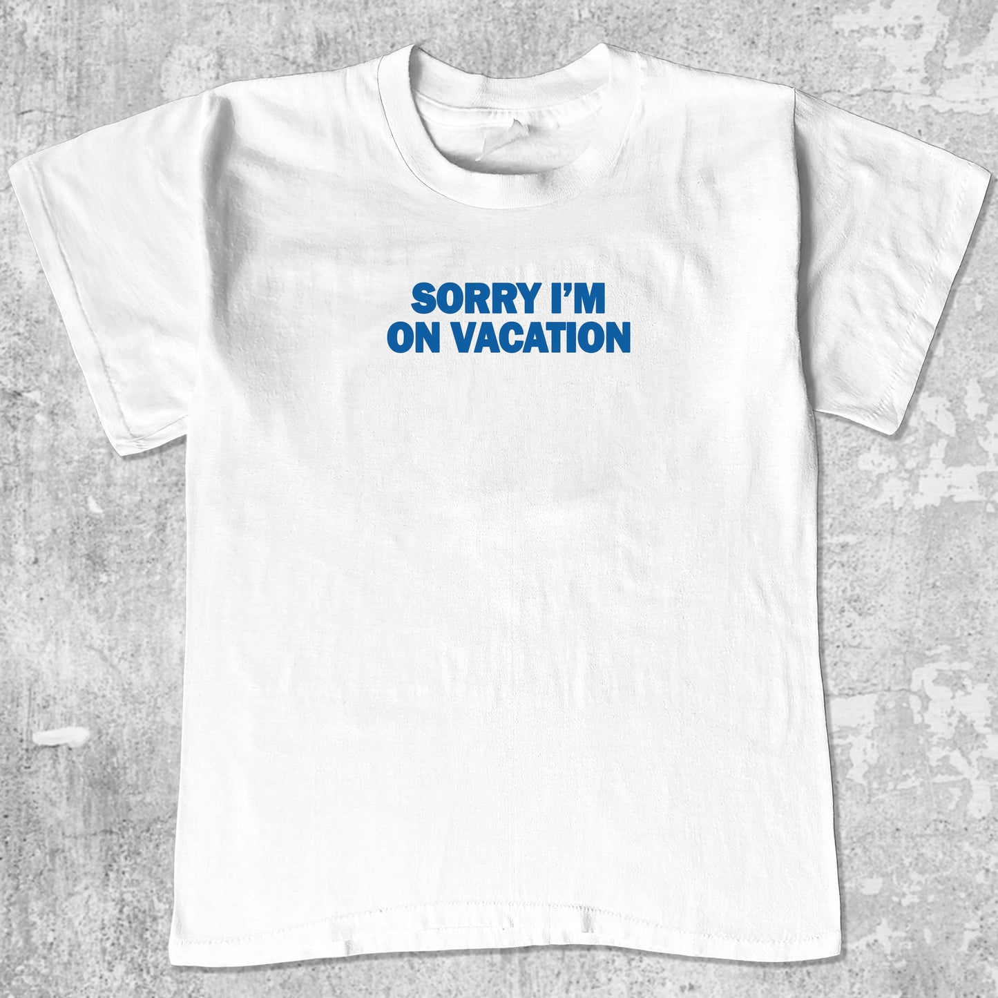 Sorry i'm on vacation graphic tee with bold and humorous print, funny and trendy graphic. Perfect gifts for friends and family. White shirt.